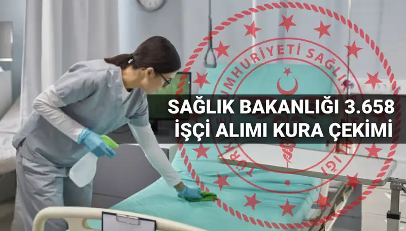 Sağlık Bakanlığı'ndan 3.658 İşçi Alımı Kura Tarihleri Açıklandı!