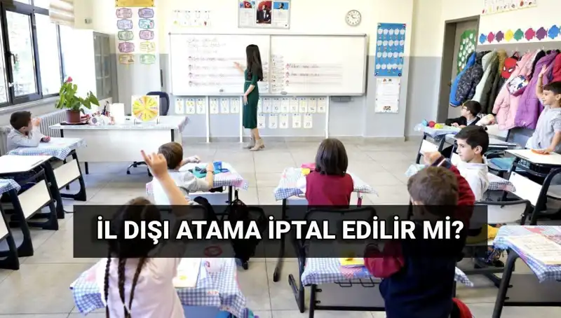 Öğretmenlerin İl Dışı Atama Sonuçları Açıklandı! İptal Süreci Neler Getiriyor?