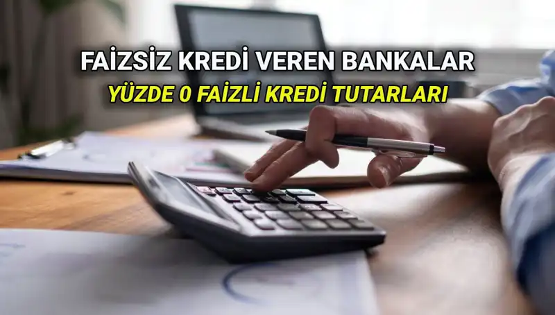 2025 Yılında Yüzde 0 Faizle Kredi Veren Bankalar Listesi