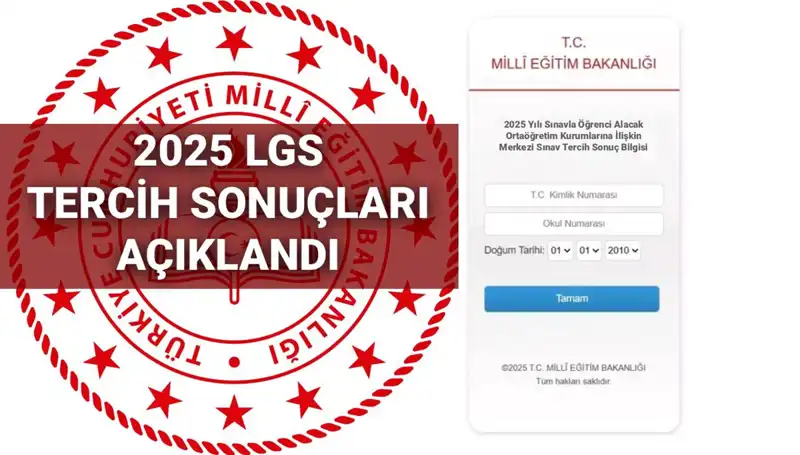 2025 LGS Tercih Sonuçları Açıklandı: Boş Kontenjanlar ve Nakil Takvimiyle Detaylar Burada