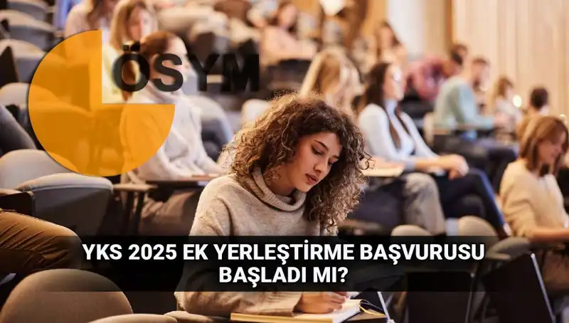 YKS Ek Tercih Sürecinde Yapılacak Başvuruların Tarihleri Açıklandı!