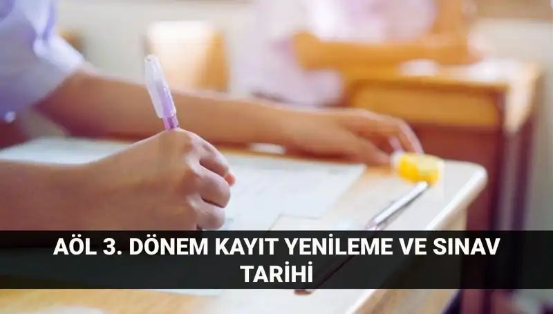AÖL Kayıt Yenileme Süreci ve 3. Dönem Sınav Tarihleri Açıklandı!