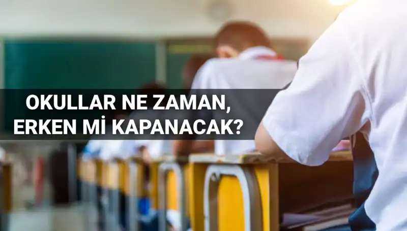 Okullar Erken Kapanacak mı? 2024-2025 Bitiş Tarihleri Açıklandı!