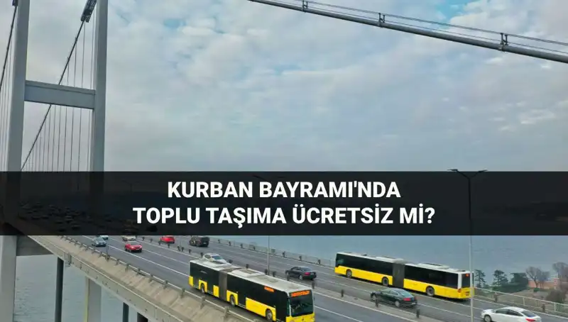 Bayramda Toplu Taşıma Ücretsiz Olacak mı? Tüm Detaylar Burada!