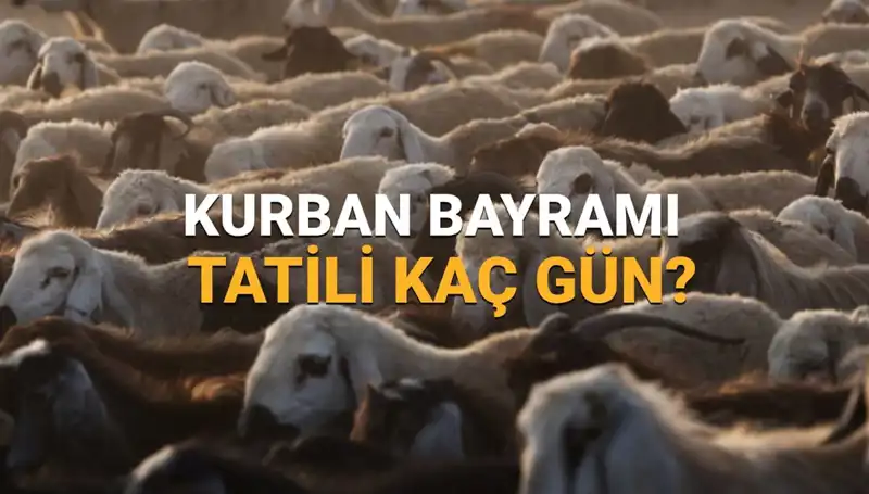 2025 Kurban Bayramı Tatili Ne Zaman Başlayacak? Tüm Detaylar!